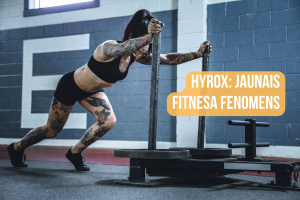 HYROX: Kas ir jaunais fitnesa fenomens un kā tam sagatavoties?