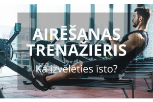 Kā izvēlēties airēšanas trenažieri?