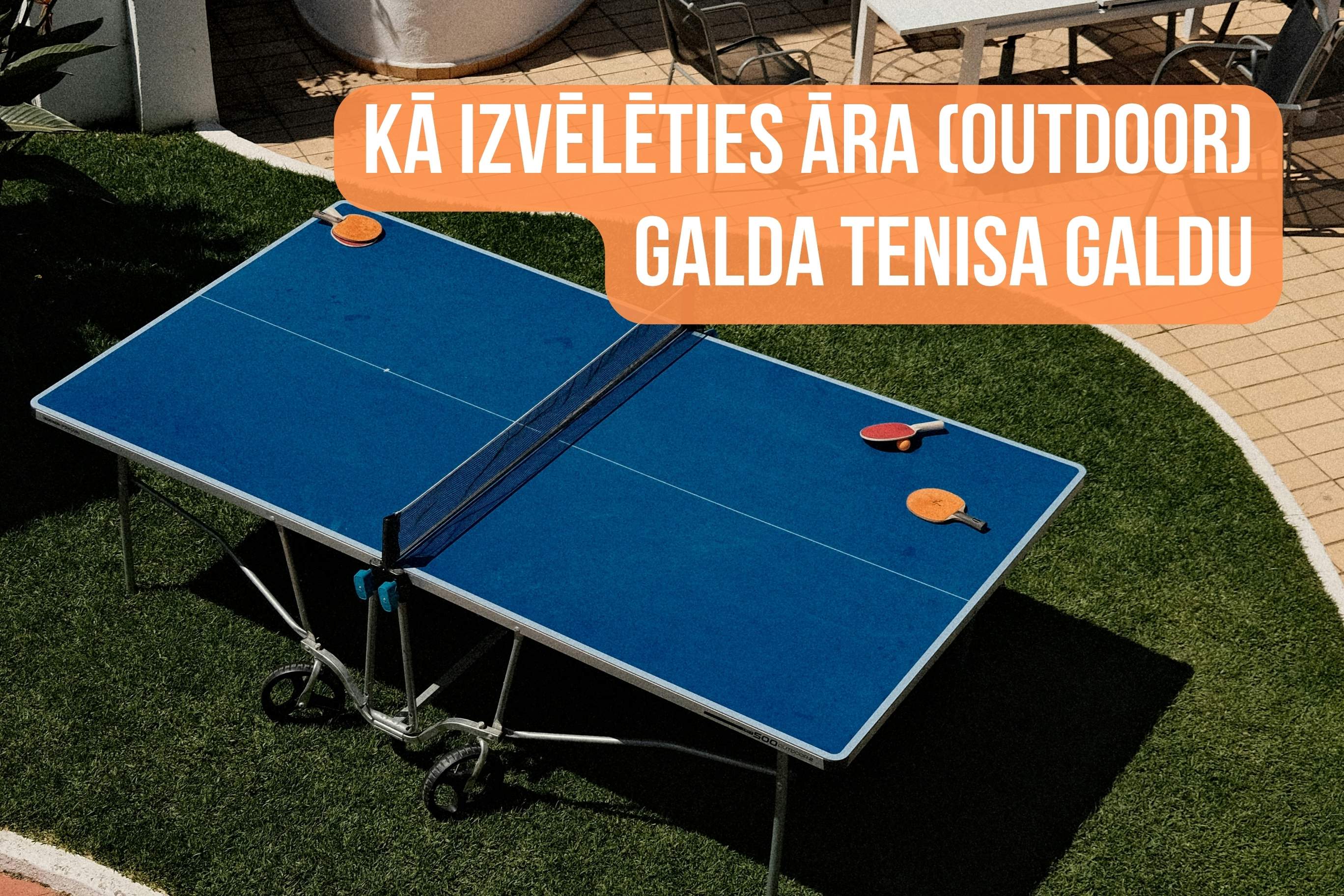 Kā izvēlēties āra (outdoor) galda tenisa galdu
