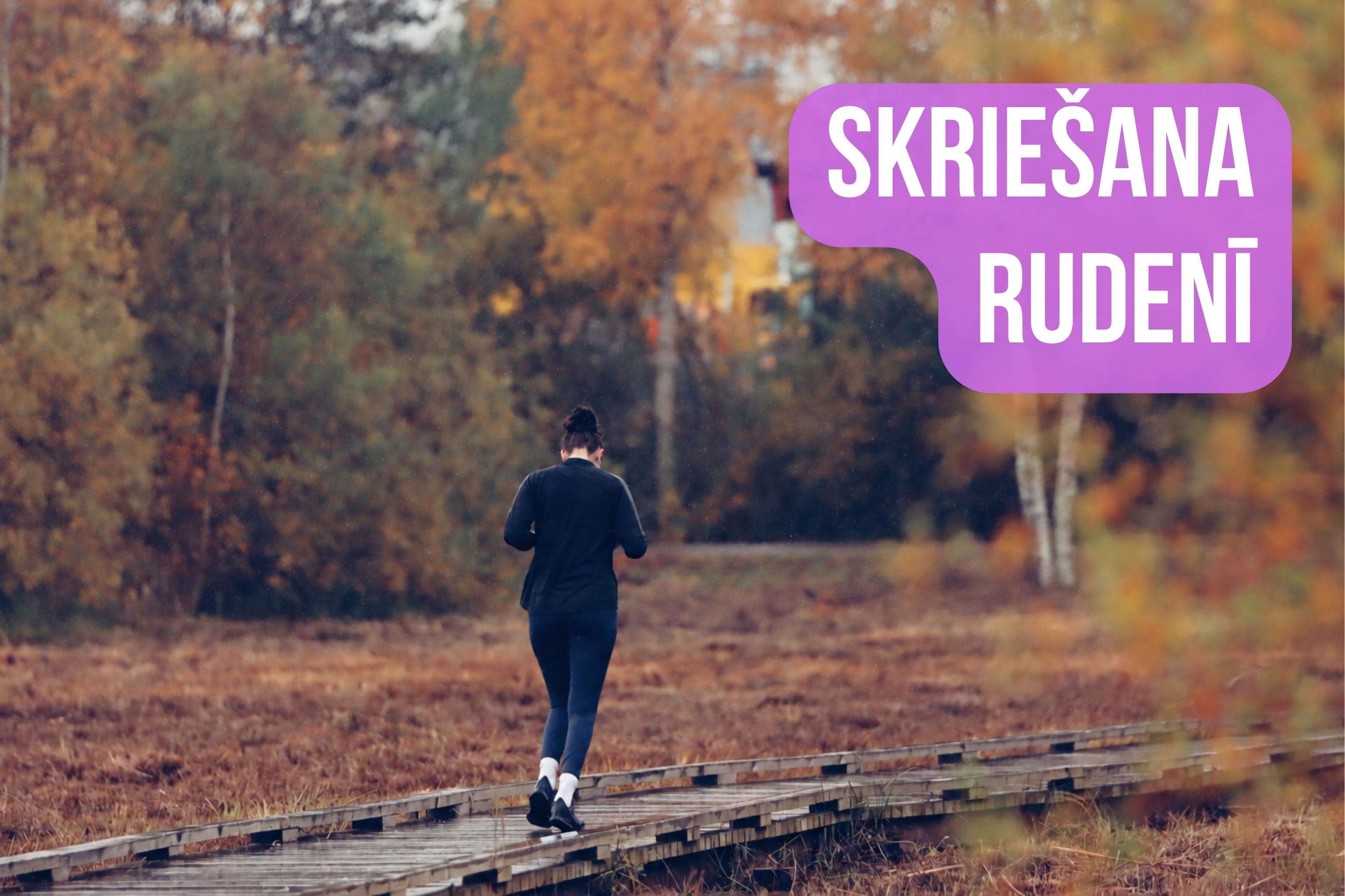 Skriešana rudenī: kā sagatavoties, lai treniņš būtu drošs un patīkams