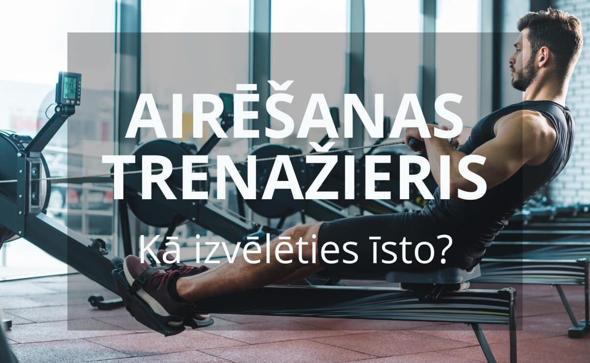 Kā izvēlēties airēšanas trenažieri?