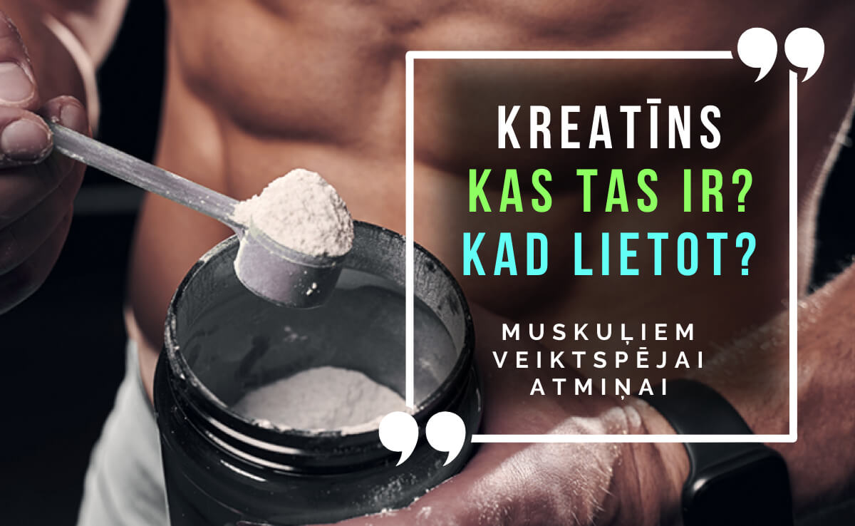 Kas ir kreatīns un kad to lieto?